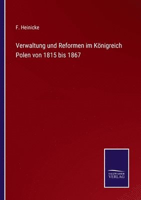 bokomslag Verwaltung und Reformen im Königreich Polen von 1815 bis 1867