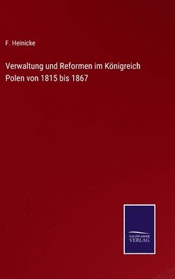 bokomslag Verwaltung und Reformen im Knigreich Polen von 1815 bis 1867