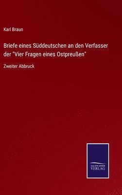 Briefe eines Süddeutschen an den Verfasser der "Vier Fragen eines Ostpreußen"