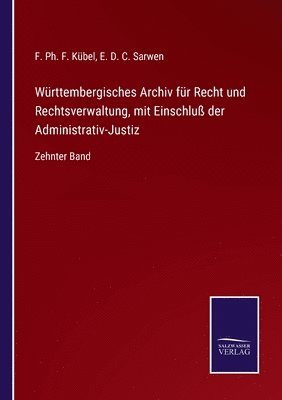 Württembergisches Archiv für Recht und Rechtsverwaltung, mit Einschluß der Administrativ-Justiz
