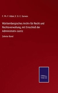 bokomslag Wrttembergisches Archiv fr Recht und Rechtsverwaltung, mit Einschlu der Administrativ-Justiz
