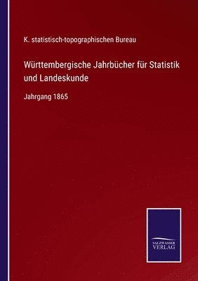 K Statistisch-Topographischen Bureau, K. statistisch-topographischen Bureau - Württembergische Jahrbücher für Statistik und Landeskunde, Häftad
