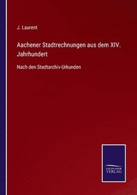 bokomslag Aachener Stadtrechnungen aus dem XIV. Jahrhundert