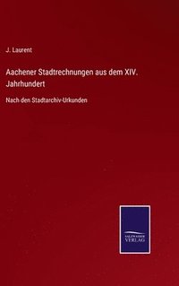 bokomslag Aachener Stadtrechnungen aus dem XIV. Jahrhundert