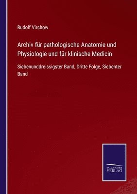 Archiv fur pathologische Anatomie und Physiologie und fur klinische Medicin 1