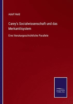 Adolf Held - Carey's Socialwissenschaft und das Merkantilsystem, Häftad