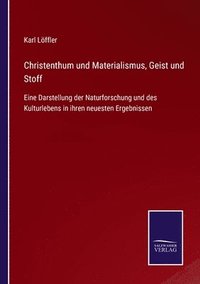 bokomslag Christenthum und Materialismus, Geist und Stoff