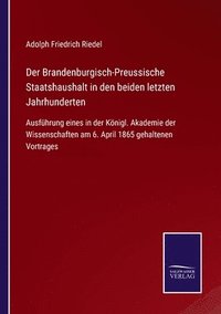 bokomslag Der Brandenburgisch-Preussische Staatshaushalt in den beiden letzten Jahrhunderten