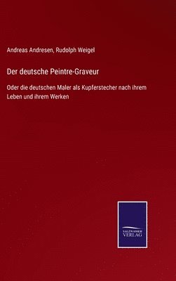 Andreas Andresen, Rudolph Weigel - deutsche Peintre-Graveur, Inbunden