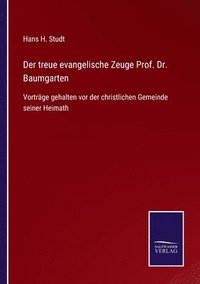 bokomslag Der treue evangelische Zeuge Prof. Dr. Baumgarten