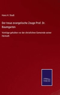 bokomslag Der treue evangelische Zeuge Prof. Dr. Baumgarten