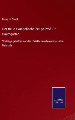 Der treue evangelische Zeuge Prof. Dr. Baumgarten 1
