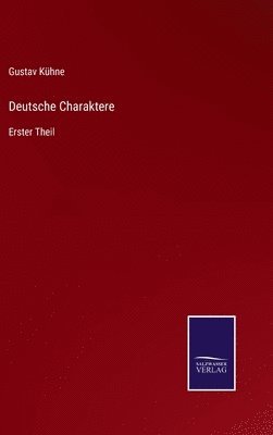 Gustav Kühne - Deutsche Charaktere, Inbunden