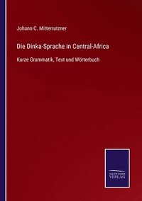 bokomslag Die Dinka-Sprache in Central-Africa