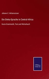 bokomslag Die Dinka-Sprache in Central-Africa