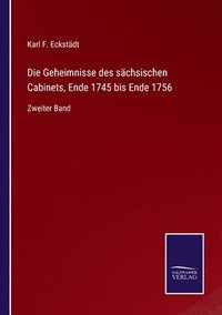 bokomslag Die Geheimnisse des sachsischen Cabinets, Ende 1745 bis Ende 1756