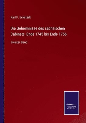 bokomslag Die Geheimnisse des sachsischen Cabinets, Ende 1745 bis Ende 1756