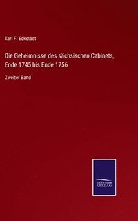 bokomslag Die Geheimnisse des schsischen Cabinets, Ende 1745 bis Ende 1756