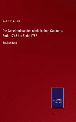bokomslag Die Geheimnisse des schsischen Cabinets, Ende 1745 bis Ende 1756
