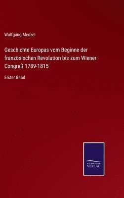 bokomslag Geschichte Europas vom Beginne der französischen Revolution bis zum Wiener Congreß 1789-1815