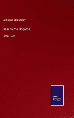 Ladislaus Von Szalay, Ladislaus von Szalay, Ladislaus Von Szalay - Geschichte Ungarns, Inbunden