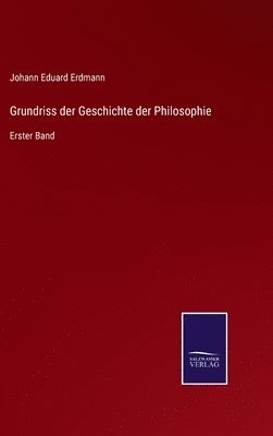 Johann Eduard Erdmann - Grundriss der Geschichte der Philosophie, Inbunden