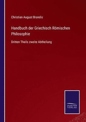 Christian August Brandis - Handbuch der Griechisch Römischen Philosophie, Häftad