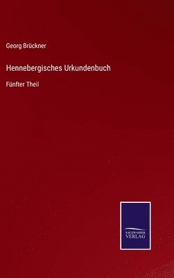 Georg Brückner - Hennebergisches Urkundenbuch, Inbunden