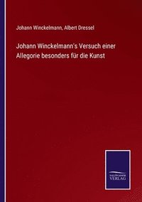 bokomslag Johann Winckelmann's Versuch einer Allegorie besonders fur die Kunst