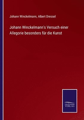 Johann Winckelmann, Albert Dressel - Johann Winckelmann's Versuch einer Allegorie besonders für die Kunst, Häftad