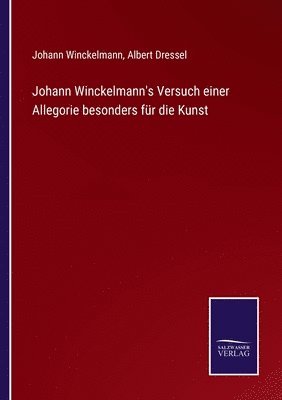 Johann Winckelmann's Versuch einer Allegorie besonders fur die Kunst 1