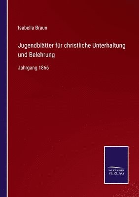 bokomslag Jugendblätter für christliche Unterhaltung und Belehrung