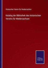 bokomslag Katalog der Bibliothek des historischen Vereins für Niedersachsen