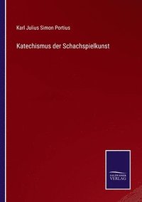 bokomslag Katechismus der Schachspielkunst