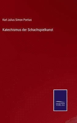 Karl Julius Simon Portius - Katechismus der Schachspielkunst, Inbunden