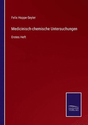 Felix Hoppe-Seyler - Medicinisch-chemische Untersuchungen, Häftad