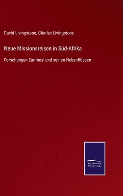 David Livingstone, Charles Livingstone - Neue Missionsreisen in Süd-Afrika, Inbunden