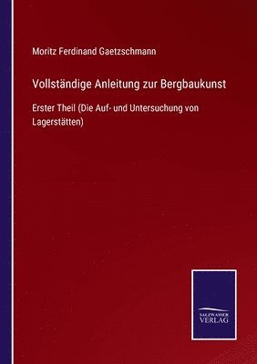 bokomslag Vollständige Anleitung zur Bergbaukunst