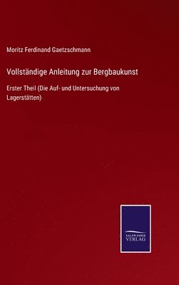 bokomslag Vollständige Anleitung zur Bergbaukunst