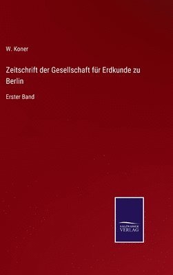W Koner, W. Koner - Zeitschrift der Gesellschaft für Erdkunde zu Berlin, Inbunden