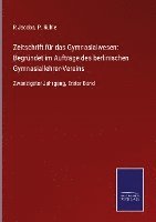 Zeitschrift für das Gymnasialwesen: Begründet im Auftrage des berlinischen Gymnasiallehrer-Vereins 1