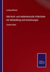 bokomslag Alte hoch- und niederdeutsche Volkslieder mit Abhandlung und Anmerkungen