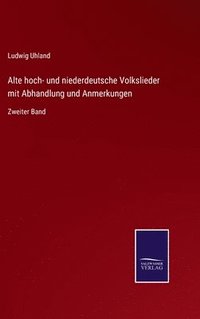 bokomslag Alte hoch- und niederdeutsche Volkslieder mit Abhandlung und Anmerkungen