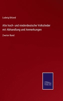 Alte hoch- und niederdeutsche Volkslieder mit Abhandlung und Anmerkungen 1