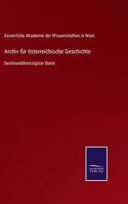 Kaiserliche Ak Der Wis in Wien, Kaiserliche Ak. der Wis. in Wien, Kaiserliche Akademie der Wissenchaften in Wien - Archiv für österreichische Geschichte, Inbunden