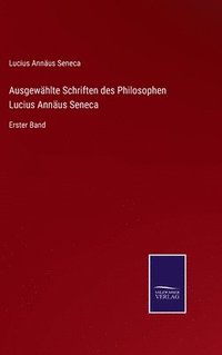 bokomslag Ausgewhlte Schriften des Philosophen Lucius Annus Seneca