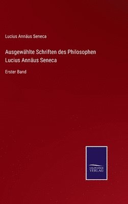 bokomslag Ausgewhlte Schriften des Philosophen Lucius Annus Seneca