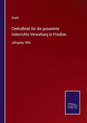 Stiehl - Centralblatt für die gesammte Unterrichts-Verwaltung in Preußen, Häftad