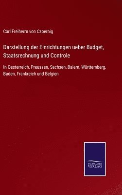 Darstellung der Einrichtungen ueber Budget, Staatsrechnung und Controle