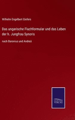 Das ungarische Fluchformular und das Leben der h. Jungfrau Synoris 1